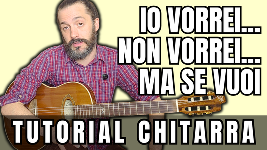 Io vorrei... non vorrei... ma se vuoi - Lucio Battisti | Tutorial di Chitarra
