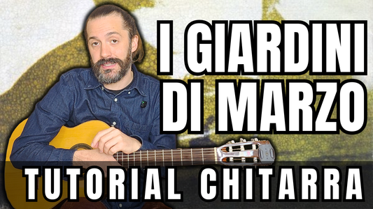 I giardini di marzo - Lucio Battisti | Tutorial di Chitarra