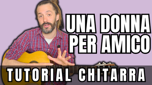 Una donna per amico - Lucio Battisti | Tutorial di Chitarra